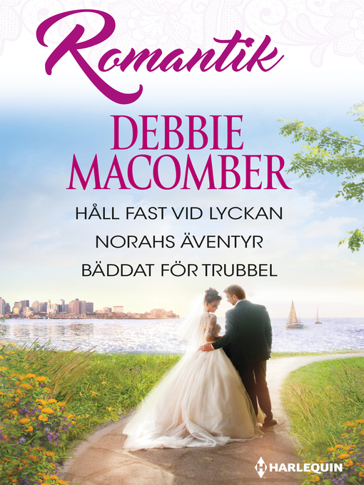 Title details for Håll fast vid lyckan / Norahs äventyr / Bäddat för trubbel by Debbie Macomber - Available